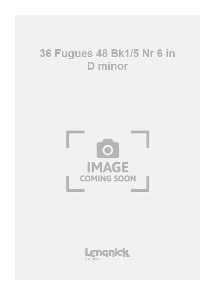 36 Fugues 48 Bk1/5 Nr 6 in D minor